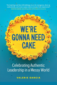 We're Gonna Need Cake