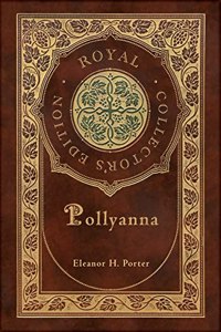 Pollyanna (Royal Collector's Edition) (Case Laminate Hardcover with Jacket)