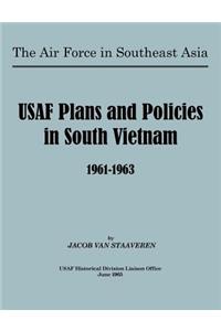 USAF Plans and Policies in South Vietnam, 1961-1963