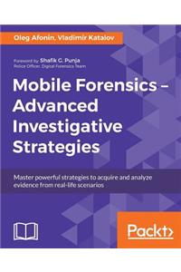 Mobile Forensics - Advanced Investigative Strategies