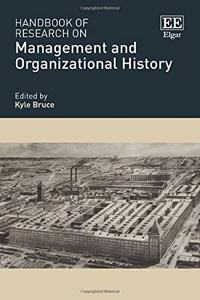 Handbook of Research on Management and Organizational History