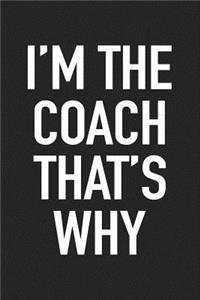 I'm the Coach That's Why