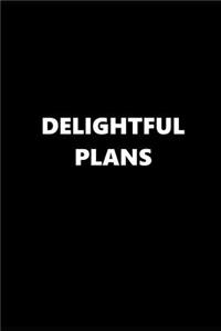 2019 Weekly Planner Funny Theme Delightful Plans Black White 134 Pages