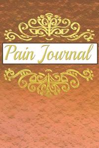 Pain Journal: The Companion to the Pain as a Pain Protocol on Prefabricated Pages for 90 Days