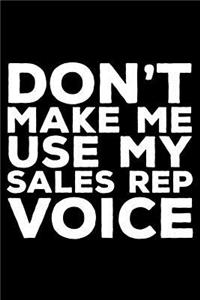 Don't Make Me Use My Sales Rep Voice