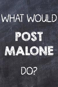 What Would Post Malone Do?