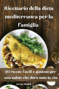 Ricettario della dieta mediterranea per la famiglia
