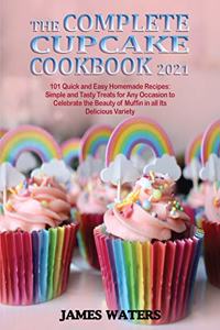 The Complete Cupcake Cookbook 2021