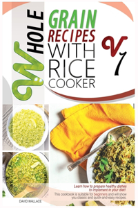Whole Grain Recipes with Rice Cooker Vol.1