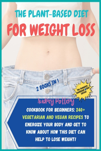 The Plant-Based Diet for Weight Loss