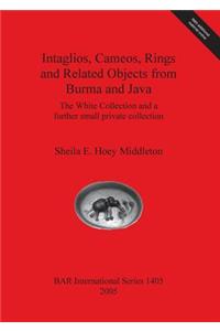 Intaglios, Cameos, Rings and Related Objects from Burma and Java