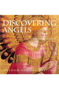 Discovering Angels: Wisdom Healing Destiny
