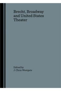 Brecht, Broadway and United States Theater