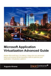Microsoft Application Virtualization Advanced Guide