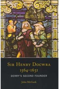 Sir Henry Docwra,1564 - 1631
