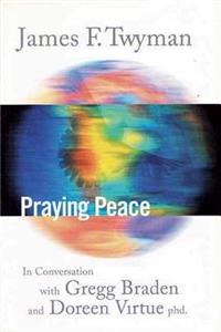 Praying Peace: In Conversation with Gregg Braden and Doreen Virtue