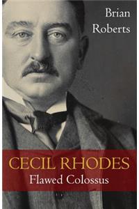 Cecil Rhodes: Flawed Colossus