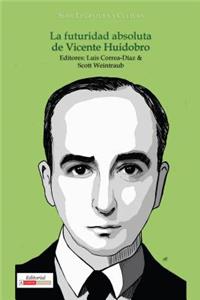 La Futuridad Absoluta de Vicente Huidobro