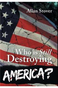 Who is Destroying America?