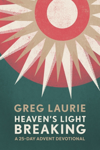 Heaven's Light Breaking: A 25-Day Advent Devotional