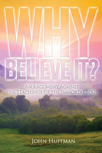 Why Believe It?