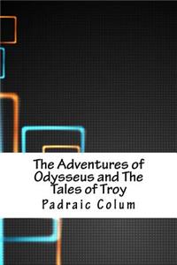 The Adventures of Odysseus and the Tales of Troy