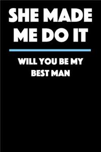 She Made Me Do It - Will You Be My Best Man?