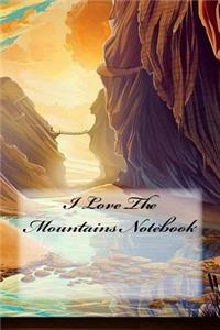 I Love The Mountains Notebook