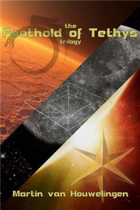 Complete Foothold of Tethys Trilogy: A commemorative compilation of all three Tethys books