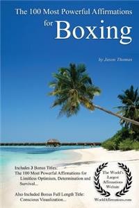 Affirmation the 100 Most Powerful Affirmations for Boxing - With 3 Positive Daily Self Affirmation Bonus Books on Limitless Optimism, Determination & Survival