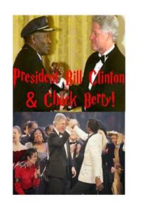Bill Clinton & Chuck Berry!