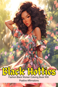 Black Hotties: Fashion Black Women Coloring Book With Positive Affirmations