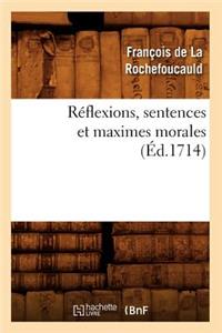 Réflexions, Sentences Et Maximes Morales (Éd.1714)