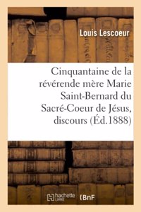 Cinquantaine de la Révérende Mère Marie Saint-Bernard Du Sacré-Coeur de Jésus, Discours