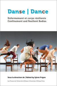 Danse, Enfermement Et Corps Résilients Dance, Confinement and Resilient Bodies