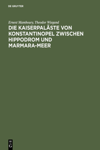 Kaiserpaläste von Konstantinopel zwischen Hippodrom und Marmara-Meer