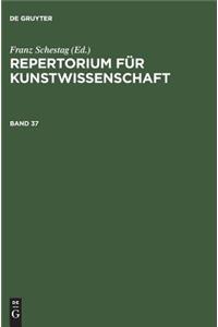 Repertorium für Kunstwissenschaft. Band 37