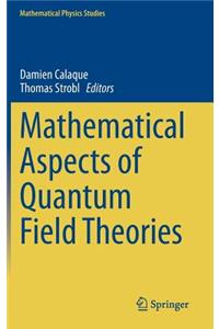 Mathematical Aspects of Quantum Field Theories