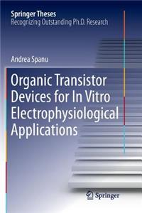 Organic Transistor Devices for in Vitro Electrophysiological Applications