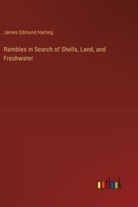 Rambles in Search of Shells, Land, and Freshwater
