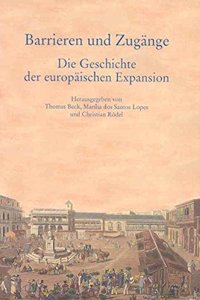 Barrieren Und Zugange - Die Geschichte Der Europaischen Expansion