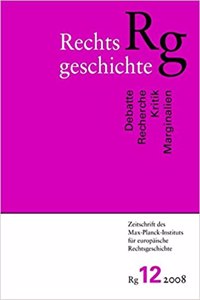 Rechtsgeschichte. Zeitschrift Des Max Planck-Instituts Fur Europaische Rechtsgeschichte