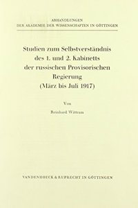 Studien Zum Selbstverstandnis Des 1. Und 2. Kabinetts Der Russischen Provisorischen Regierung (Marz Bis Juli 1917)