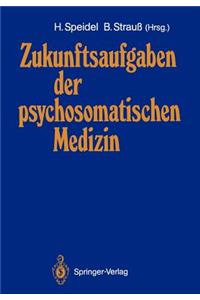 Zukunftsaufgaben Der Psychosomatischen Medizin