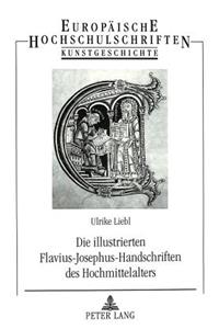 Die Illustrierten Flavius-Josephus-Handschriften Des Hochmittelalters