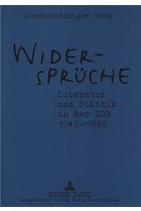 Widersprueche. Literatur Und Politik in Der Ddr 1949-1989