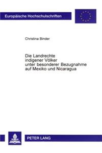 Die Landrechte Indigener Voelker Unter Besonderer Bezugnahme Auf Mexiko Und Nicaragua