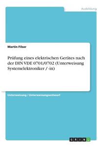 Prüfung eines elektrischen Gerätes nach der DIN VDE 0701/0702 (Unterweisung Systemelektroniker / -in)