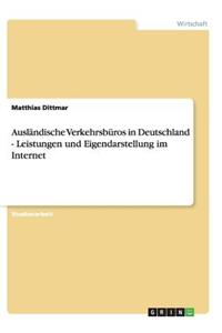 Ausländische Verkehrsbüros in Deutschland - Leistungen und Eigendarstellung im Internet