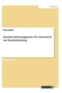 Beschwerdemanagement. Ein Instrument Zur Kundenbindung